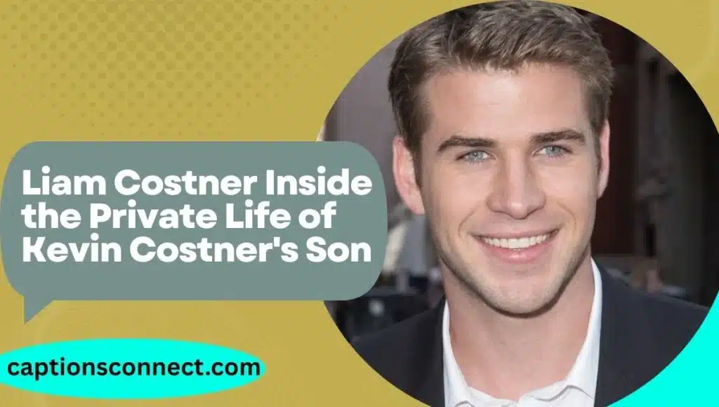 Liam Costner: Inside the Private Life of Kevin Costner's Son