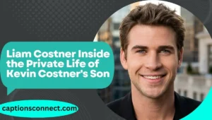 Who Is Liam Costner? His Life, Family, Career and Wealth